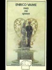 NON MI SPOSO VAIME ENRICO IL