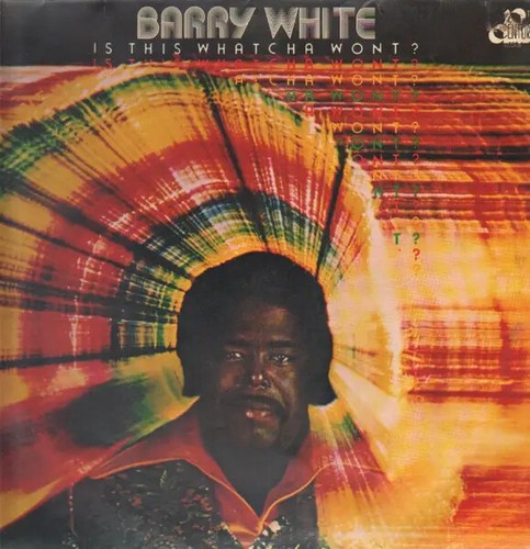 Barry white this whatcha - is,