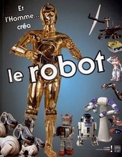 Et lHomme... créa le Robot 