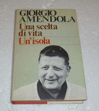 UNA SCELTA DI VITA UN'ISOLA - Giorgio Amendola - Club del Libro 1976