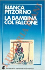 PITZORNO Bianca - La bambina col falcone.
