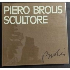 Piero Brolis Scultore - Ed. Bolis - 1972