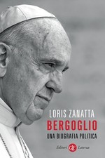 Loris Zanatta Bergoglio. Una