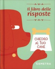 LIBRO CHIEDILO AL TUO CANE. IL