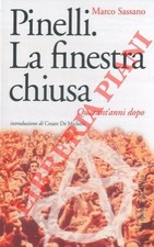 SASSANO Marco - Pinelli. La finestra chiusa. Quarant'anni dopo. (2-13127)