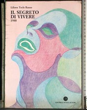 IL SEGRETO DI VIVERE. LILIANA TECLA RAUSO. ED NUOVI AUTORI.