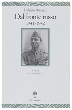 DAL FRONTE RUSSO 1941-1942. A cura di Delfina Rattazzi. Rattazzi Urbano. 2013