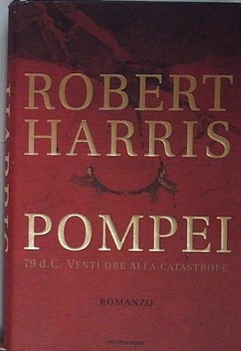 Harris pompei mondadori 2003 - pompei,