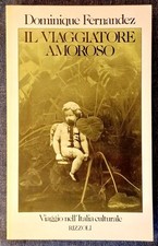 IL VIAGGIATORE AMOROSO. D. Fernandez. 1982 Rizzoli Edizione