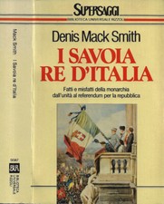 I Savoia Re d'Italia. Fatti e