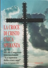 LA CROCE DI CRISTO UNIC A