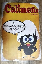 CALIMERO E' UN'INGIUSTIZIA PERO' TARGA  METALLO AVA INSEGNA VINTAGE REPLICA