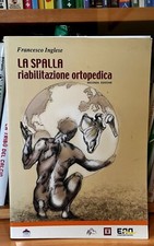 La spalla. Riabilitazione ortopedica. 2a ed. F. Inglese