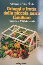 Ortaggi e frutta dalla piccola serra familiare. Edagricole 1980