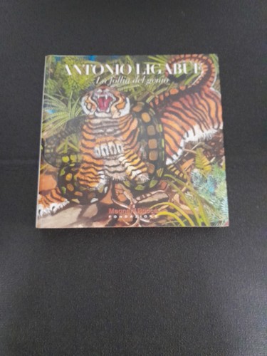 Antonio ligabue follia del - antonio,
