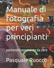 Manuale di fotografia per veri