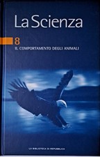 La Biblioteca Di Repubblica - La Scienza - n. 8 - Il comportamento degli animali