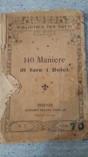 140 Maniere di fare i Dolci Ed.  Salani  1926 La Biblioteca per Tutti