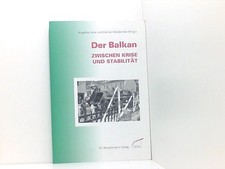 Der Balkan zwischen Krise und Stabilität Beiträge und Dokumente aus Internationa
