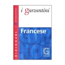 DIZIONARIO I GARZANTINI FRANCESE-ITALIANO/ITALIANO-FRANCESE - GARZANTI 2012
