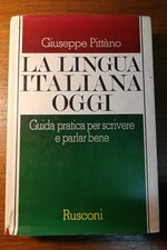 PITTANO-LA LINGUA ITALIANA OGGI-GUIDA PRATICA PER SCRIVERE E PARLARE BENE