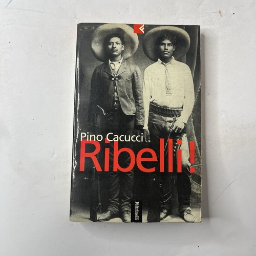 Pino cacucci ribelli ed - ribelli!,