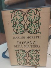 MARINO MORETTI-ROMANZI DELLA MIA TERRA-MONDADORI-1961