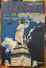 Luigi Pruneti - Firenze dei misteri. Storie, leggende, curiosità e segreti 2006