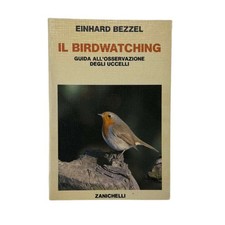 Einhard Bezzel - IL BIRDWATCHING - GUIDA ALL'OSSERVAZIONE DEGLI UCCELLI