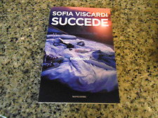 SOFIA VISCARDI - SUCCEDE - MONDADORI - 2016