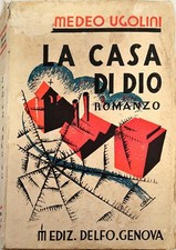 LA CASA DI DIO  - AMEDEO UGOLINI - EDIZIONI DELFO 1933 - CON DEDICA DELL'AUTORE
