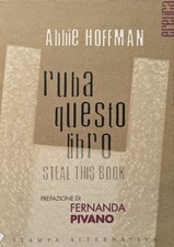 Abbie Hoffman. Ruba questo libro. pref. Fernanda Pivano. Stampa Alternativa