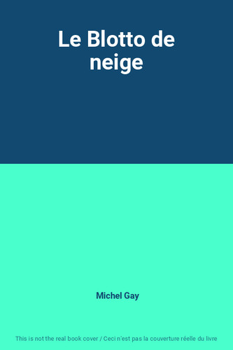 Blotto neige michel gay - le,