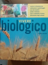 VIVERE BIOLOGICO LYNDA BROWN MONDADORI PRIMA EDIZIONE 2001 BELLEZZA SALUTE CIBO