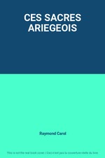 CES SACRES ARIEGEOIS, Raymond