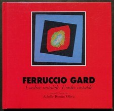 Ferruccio Gard. L’ordine instabile Testo di Achille Bonito Oliva 1998