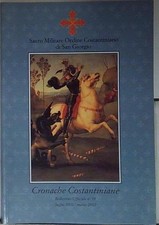  CRONACHE COSTANTINIANE sacro militare ordine costantiniano di san giorgio 