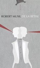 De la bêtise, Robert Musil