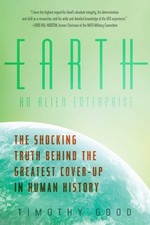 Earth: An Alien Enterprise Timothy Good 2013 Book