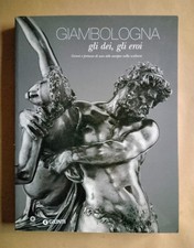 GIAMBOLOGNA Gli dei, gli eroi - Catalogo di mostra d'arte 2006 - GIUNTI Editore
