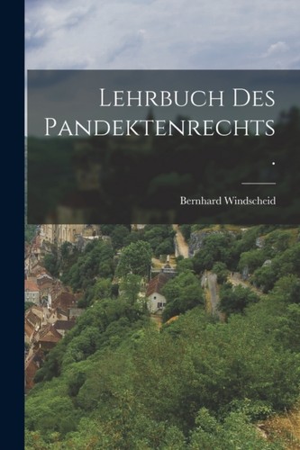 Windscheid lehrbuch des - -,