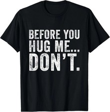 Maglietta Before You Hug Me