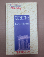 LA VECCHIEZZA Cicerone i grandi classici latini e greci Fabbri 1997