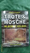 Trote e Mosche In Acque Veloci - Roberto Pragliola - 1° Edizione - 1984 - Super