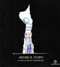 ABITARE IL TEMPO LA VALLE DELLE MERAVIGLIE - Design arredamento decorazione