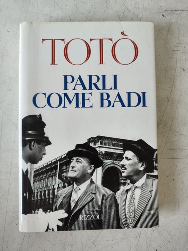 Toto parli come badi - parli,