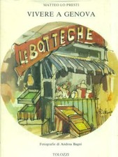 VIVERE A GENOVA LO PRESTI MATTEO TOLOZZI 1981 IL LEUDO