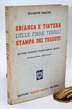 Prelini SBIANCA E TINTURA Stampa dei Tessuti HOEPLI 1949 Fibre tessili CHIMICA