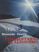 Cinquant'anni di alpinismo - Riccardo Cassin (Dall'Oglio editore) [1977]