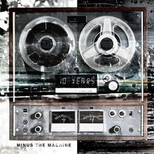 Minus the Machine von 10 Years